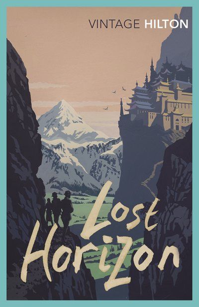 Lost Horizon by James Hilton - Penguin Books Australia Beloved Toni Morrison, In Praise Of Shadows, Ronald Colman, Lost Horizon, House Uk, Graham Greene, Vintage Classics, The Reader, Adventure Story