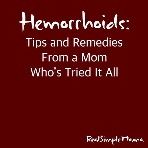 Hemorrhoids: Tips and Remedies From a Mom Who's Tried It All - Real Simple Mama Natural Hemorrhoid Remedy, Hemorrhoid Remedies At Home, How To Get Rid Of Hemmoroids Naturally, Natural Remedy For Hemmoroids, Hemorrhoid Relief Remedies, Diy Hemorrhoid Relief Remedies, Hemorrhoid Remedies How To Get Rid Of, Hemmoroid Relief, Hemorrhoid Diet