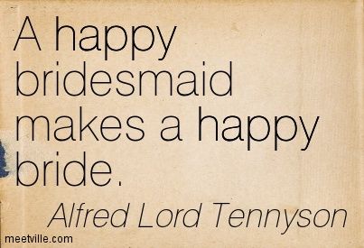 Bridesmaid / friendship quote www.officialbridesmaid.co.uk Bridesmaids Quotes Friendship, Bridesmaid Quotes Friendship, Bridesmaid Quotes, Bride Quotes, Alfred Lord Tennyson, Friendship Quote, Quotes Friendship, Up Quotes, Wedding Humor