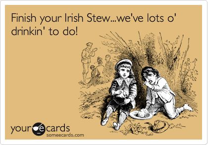 Funny St. Patrick's Day Ecard: Finish your Irish Stew...we've lots o' drinkin' to do! Yarn Quotes, Crochet Sayings, Knitting Images, Crochet Quotes, Funny Commercials, Hilarious Stuff, Knitting Humor, Knit Projects, Crochet Humor