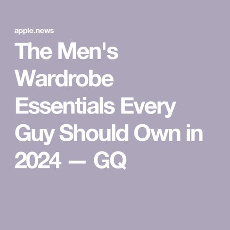 The Men's Wardrobe Essentials Every Guy Should Own in 2024 — GQ Every Man Should Own, Stop Spending Money, Mens Wardrobe Essentials, Stop Spending, Men's Wardrobe, Every Man, Spending Money, A Good Man, Gq