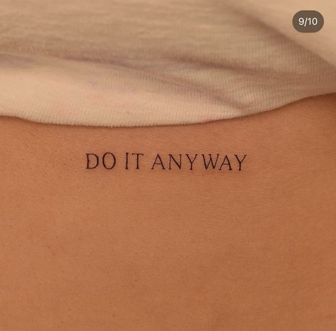 Say Yes Tattoo, Always In All Ways Tattoo, Exist Loudly Tattoo, Do It For You Tattoo, Wrist Tattoos For Women Words, Just Do It Tattoo, Do It Anyway Tattoo, Odesza Tattoo, Happy Tattoo Ideas