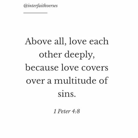 Peter Quotes Bible, Above All Love Each Other Deeply, Loving Deeply Quotes, Peter 3:3-4, Bible Verse About Loving Others, Peter 4:8, 1 Peter 4:8 Wallpaper, Love Covers A Multitude Of Sins, Love Others Bible Verse