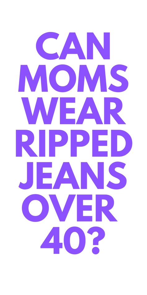 Can Moms Over 40 Wear Ripped Jeans? - Here is why moms can wear ripped jeans over 40. Loose Boyfriend Jeans Outfit, Jeans 40 Year Old, Holey Jeans Outfit, Ripped Jeans Outfit Women, Mum Jeans Outfit, Mom Fashion 30 Year Old, Outfits For 40 Year Old Women, Ripped Boyfriend Jeans Outfit, Jeans For Moms