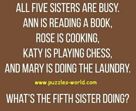 The 5th sister is playing chess with Katy Mind Tricks To Play On People, Word Tricks, English Teacher Humor, Adventure Time Funny, April Fools Day Jokes, Brain Teasers Riddles, Mind Puzzles, Halloween Quotes Funny, Cheesy Jokes