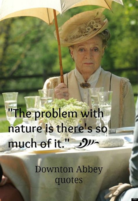 3/10/14 6:23a "Downton Abbey" The Problem With Nature There's So Much Of It'' The Dowager Countess Violet at Duneagle in Scotland. huffingtonpost.co.uk Downtown Abbey Quotes, Downton Abbey Season 3, Downton Abbey Quotes, Lady Violet, Julian Fellowes, Dowager Countess, Downton Abbey Fashion, Highclere Castle, Downton Abby