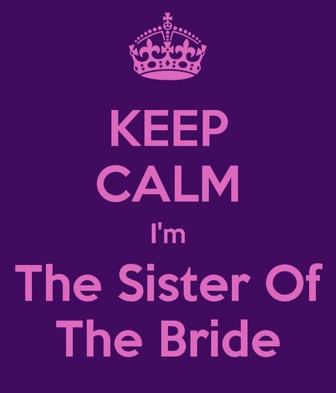 Sister Wedding Quotes, Keep Calm Wedding, Womens Quote, Wedding Quote Signs, Funny Wedding Speeches, Wedding Quotes Funny, Bride Quotes, Sister Of The Bride, Wedding Anniversary Quotes