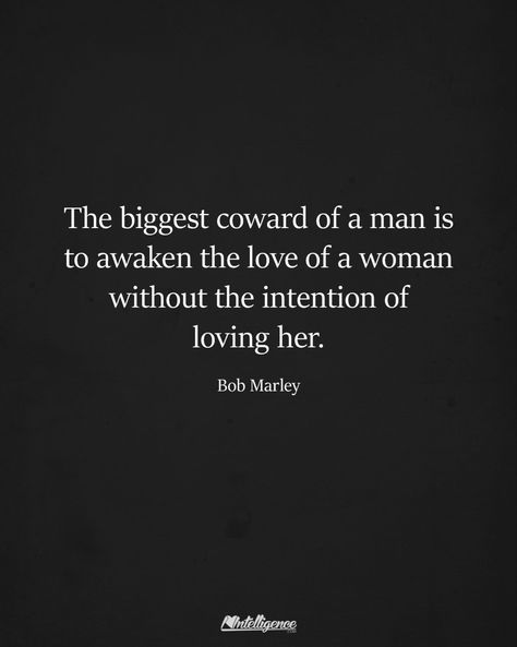 The biggest coward of a man is to awake the love of a woman without the intention of loving her. #coward A Coward Is A Man Who Awakens, Your A Coward Quotes, Men Are Cowards Quotes, Never Awaken A Womans Heart, The Worst Thing A Man Can Do Is Awaken, Coward Men Quotes, The Biggest Coward Is A Man Who Awakens, Cowards Quotes Men, When A Woman Is Loved Correctly