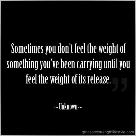 Sometimes you don't know the weight of something you've been carrying until you feel the weight of its release. Divorce Quotes, Quotable Quotes, True Words, Moving Forward, The Words, Great Quotes, Inspirational Words, Cool Words, Words Quotes