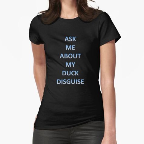 "Ask me about my duck disguise design" by CuteCreations1 | Redbubble Rhobh Quotes, Programing Jokes, Valentine Couple, T Shirt Couple, I Love My Boyfriend, Onew Jonghyun, Valentines Couple, Valentines Ideas, Quote Shirt