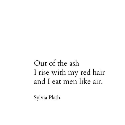 Sylvia Plath. Ginger. Redhead. Red hair. Men. Lust. Hunger. Quote. Literature. Hunger Quote, Ginger Quotes, Red Hair Quotes, Quote Literature, Ginger Humor, Manifestation Goals, Sylvia Plath Quotes, Red Hair Men, Lyric Poem