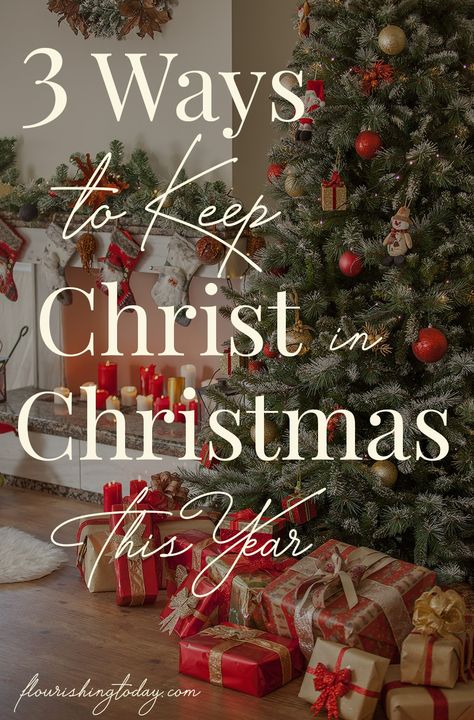 3 Simple Ways to Keep Christ in Christmas this Year - Flourishing Today Keep Christ In Christmas, Christ In Christmas, Choosing Joy, God Centered, The True Meaning Of Christmas, Purposeful Living, Christ Centered Christmas, Christmas Prep, Jesus Birthday