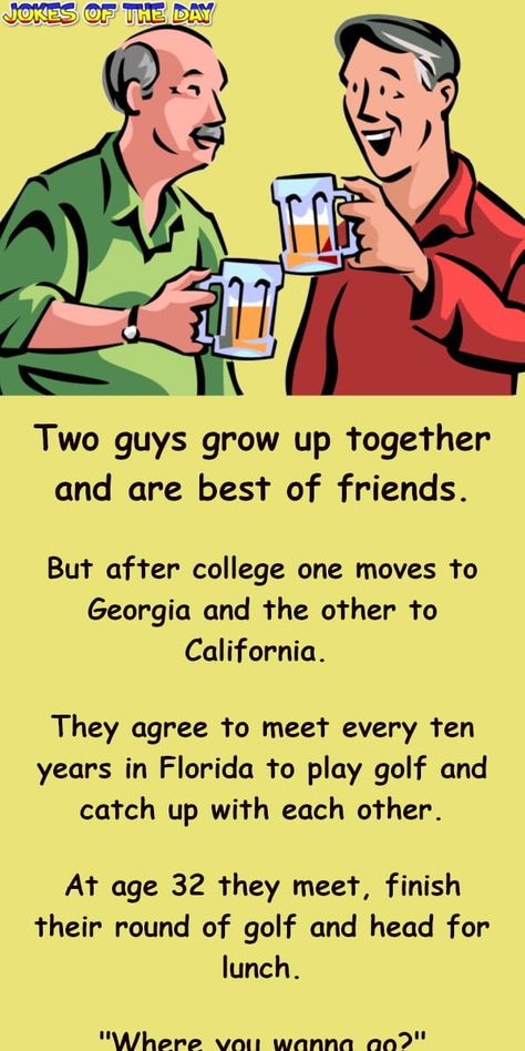 Funny Joke: Two guys grow up together and are best of friends.   But after college one moves to Georgia and the other to California.   They agree to meet Moving To Georgia, Clean Funny Jokes, Wife Jokes, After College, Funny Long Jokes, Short Jokes, Long Jokes, Short Jokes Funny, Joke Of The Day