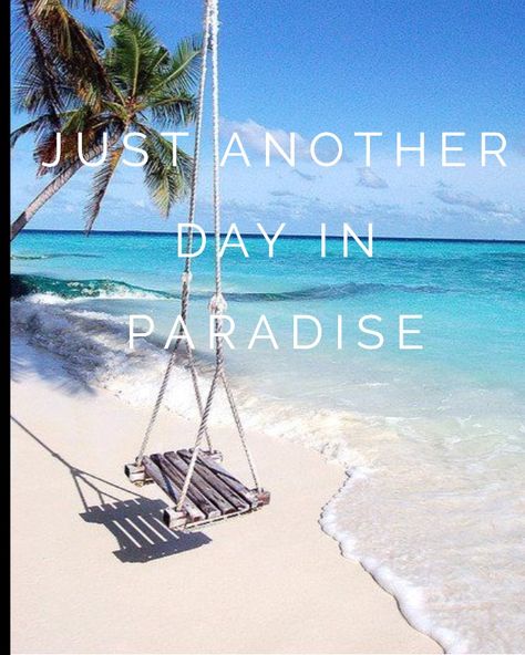 Almost Paradise, Welcome To Paradise, Slice Of Paradise Quote, Just Another Day In Paradise, Paradise Quotes Tropical, Paradise By The Dashboard Light, Paradise Quotes, Life In Paradise, Another Day In Paradise