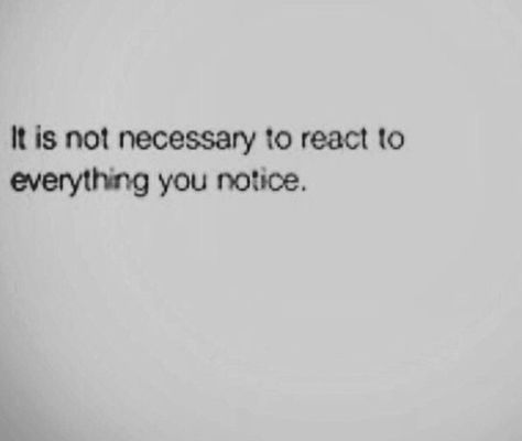 It is not necessary to react.. Thoughts Quotes, To Learn, Cards Against Humanity, Quotes, Quick Saves