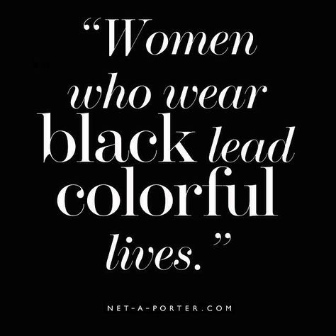 "Women who wear black lead colorful lives." Salon Quotes, Outfit Quotes, Black Quotes, Hair Quotes, Life Quotes Love, Fashion Quotes, Happy Colors, Famous Quotes, The Words