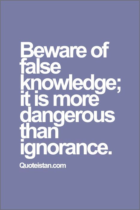 Beware of false knowledge; it is more dangerous than ignorance. Ignorance Quotes, Being Ignored Quotes, High Quality Pictures, Inspirational Qoutes, Memorable Quotes, Knowledge Quotes, Quality Pictures, Real Life Quotes, Religious Quotes