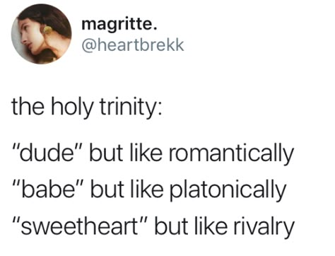 Dude but romantically Babe but like platonically Sweetheart but like rivalry Babe But Platonically, Dude But Romantically, Dude Romantically, Platonic Writing Prompts, Platonic Prompts, The Holy Trinity, Holy Trinity, Tumblr Funny, Writing Inspiration