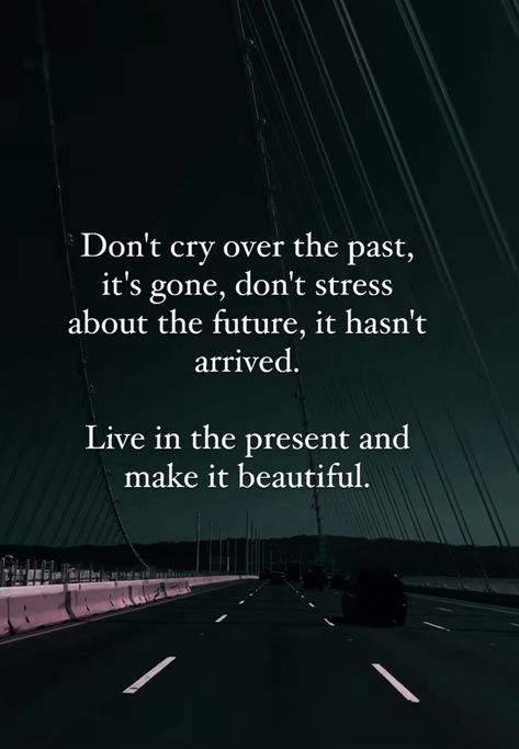 Live in the present and don't worry about future ! #beautiful Dont Worry About The Future Quotes, Don’t Worry About The Future, Worry About Future, Motives Quotes, Worry Quotes, Future Quotes, Discipline Quotes, Words Motivation, Positive Motivational Quotes