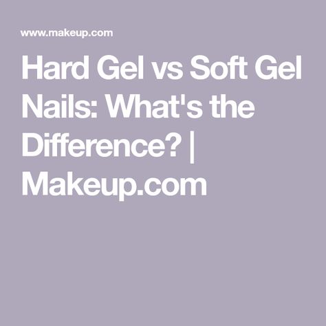 Hard Gel vs Soft Gel Nails: What's the Difference? | Makeup.com Soft Gel Overlay Nails, Hard Gel Nails Natural, Hard Gel Manicure, Gel Overlay Nails, Overlay Nails, Hard Gel Nails, Weak Nails, Soft Gel Nails, Gel Overlay