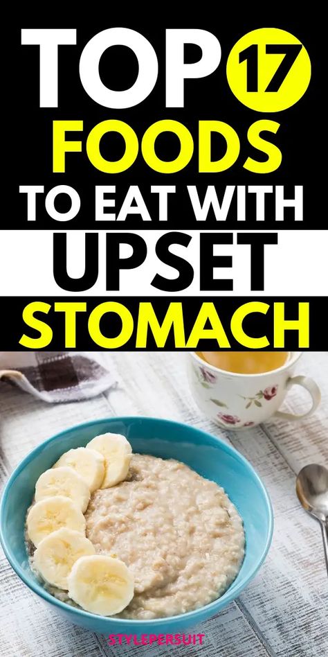 Top Best Foods to Eat With Upset Stomach - StylePersuit Foods For Diaherra, Food For Stomach Ulcers, Stomach Ache Food, Food For Nausea, Upset Stomach Food, Upset Stomach Remedy, Eat When Sick, Ulcer Diet, Stomach Ache Remedy