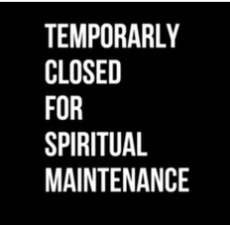 Spiritual Maintenance Quotes, Closed For Spiritual Maintenance, Orion Starseed, 2024 Spiritual, Spiritual Maintenance, Chicano Quote, Order My Steps, Work Development, Temporary Closed