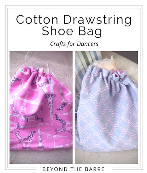 Cotton Reversible Drawstring Shoe Bag Tutorial - Beyond the Barre Sew Shoe Bag, Dance Shoe Bag Pattern, Drawstring Shoe Bag Pattern, Drawstring Shoe Bag, Shoe Bag Diy, Shoe Bag Sewing Pattern, Shoe Bag Pattern, Drawstring Bag Diy, Dance Crafts