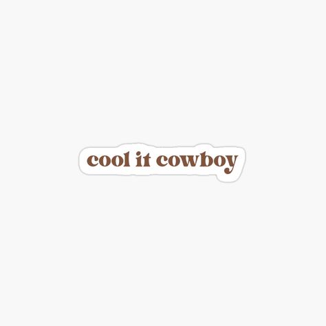 Western Sticker Ideas, Kingsman Statesman, Cowboy Stickers, Cool It Cowboy, Western Stickers, Coastal Cowboy, Cowboy Books, Silly Words, Sticker Inspo