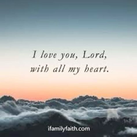 I love you, Lord,with all my heart The Lord Quotes, Lord Quotes, Lord Quote, Christian Woman Encouragement, I Love You Lord, I Love The Lord, God Is Awesome, The Lord Is Good, I Love God