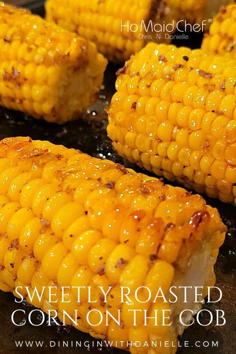 Sweetly Roasted Corn On The Cob Frozen Corn On The Cob In The Oven, Oven Baked Corn On The Cob, Oven Roasted Corn On The Cob, Roasted Corn In The Oven, Corn On The Cob In The Oven, Baked Corn On The Cob, Roasted Corn On The Cob, Corn In The Oven, Grilled Dinner Recipes