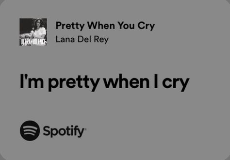 lana del rey • lana del rey aesthetic • lyrics • pretty when you cry Pretty Lana Del Rey Lyrics, Lana Del Lyrics, Lana Del Rey Affirmations, Pretty When I Cry Lana Del Rey, Lyric Lana Del Rey, When You Know You Know Lana Del Rey, Lana Lyrics Aesthetic, Lana Del Rey Aesthetic Quotes, Spotify Lyrics Lana Del Rey