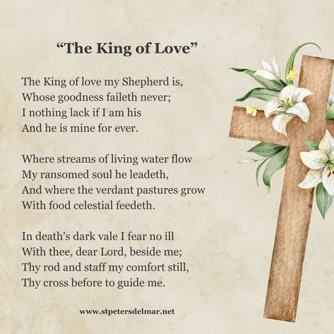 One of our favorite hymns at St. Peter's: The King of Love My Shepherd Is -- a paraphrase of Psalm 23.  #favoritehymn #psalm #psalm23 #kingoflove #hymn #stpetersdelmar #church #sundaymorning #god #episcopalchurch Rod And Staff, Episcopal Church, Living Water, Psalm 23, Dear Lord, The King, The Lord, Psalms, Of Love