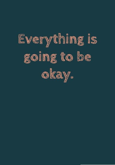 Don’t Worry Everything Will Fall Into Place, Don’t Worry Too Much Everything Will Fall Into Place, Everything Going To Be Okay, Easy Going Aesthetic, Everything Will Be Ok Quotes Don't Worry, How Is Your Day Going?, Everything Is Going To Be Ok, Projector Background, You're Going To Be Okay