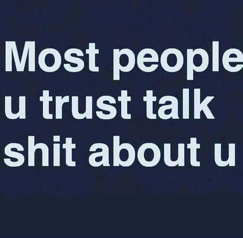 I Trust No One, Trust People Quotes, Trust No One Quotes, Tell Me Everything, Trust People, Dont Trust People, Trust Quotes, Creative Life Quotes, I Dont Like You