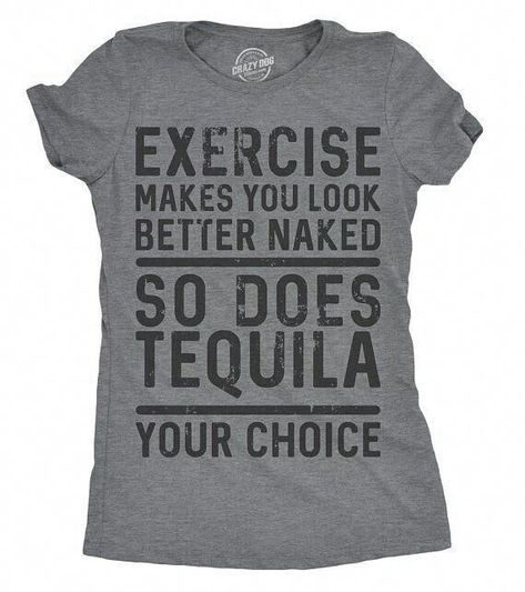 Funny Gym Shirt, Funny Gym Shirts, Funny Workout Shirts, Tequila Shirt, Funny Workout, Funny Gym, Funny Shirt Sayings, Shirts To Make, Shirt Sayings