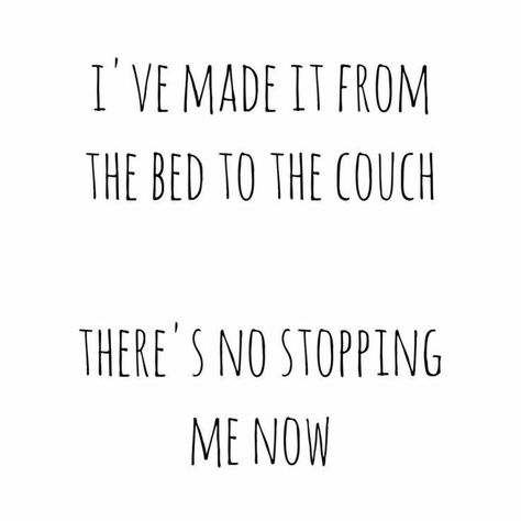 I've made it from the bed to the couch..there's no stopping me now Lazy Sunday Quotes, Saturday Quotes, Sunday Quotes, Daily Inspiration Quotes, Me Now, Quotes Funny, Made It, Favorite Quotes, Wise Words