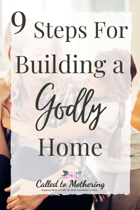 9 Steps For Building a Godly Home – Called To Mothering Christian Family Rules, Godly Home, Family Discipleship, Godly Parenting, Traditional Woman, Honey Hive, Godly Living, Christian Homemaking, Biblical Parenting