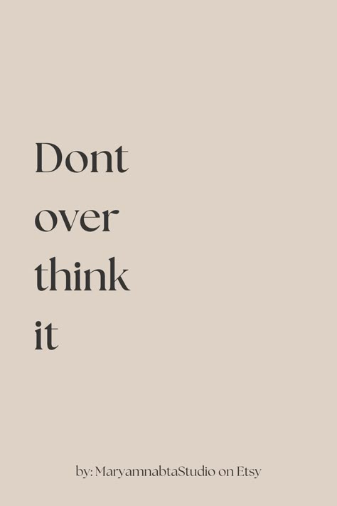 Dont over think it quotes of the day, printable on etsy Don't Over Think Quotes, Quotes That Make You Think Wise Words, Overthinking Quotes Wise Words, Dont Overthink Quote, Dont Overthink Quotes, Don't Overthink Quotes, Quotes Homescreen, Wall Decoration Quotes, Overthinker Quotes