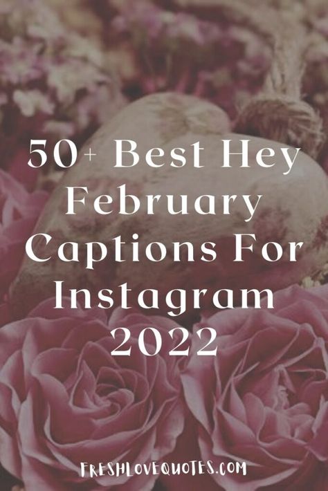 50+ Best Hey February Captions For Instagram 2022 February Photo Dump Captions, February Instagram Posts, February Dump Captions, February Instagram Captions, February Captions, February Song, Night Out Captions, February Dump, Memories Caption