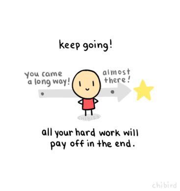 Keep going! You came a long way! Almost there! All your hard work will pay off in the end!  | Jo Glo Cheer Up Quotes, Cute Inspirational Quotes, Luck Quotes, Almost There, Up Quotes, In The End, Note To Self, Study Motivation, Keep Going