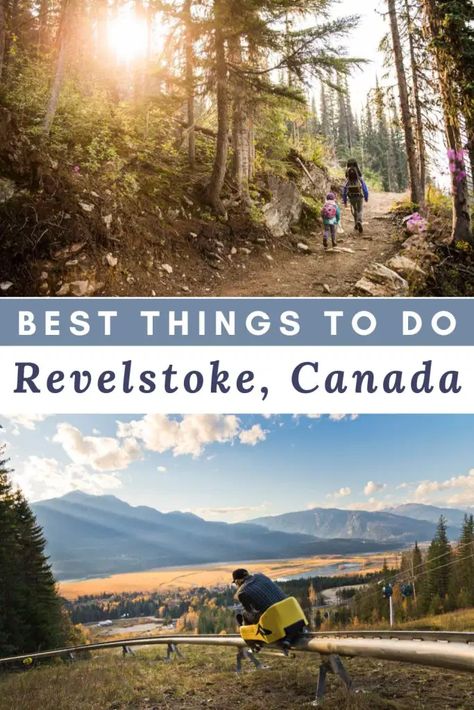 What to do in Revelstoke, BC Columbia Trip, Travel Bc, British Columbia Road Trip, Revelstoke Bc, Columbia Travel, British Columbia Travel, Canada Trip, Columbia Road, Canadian Travel