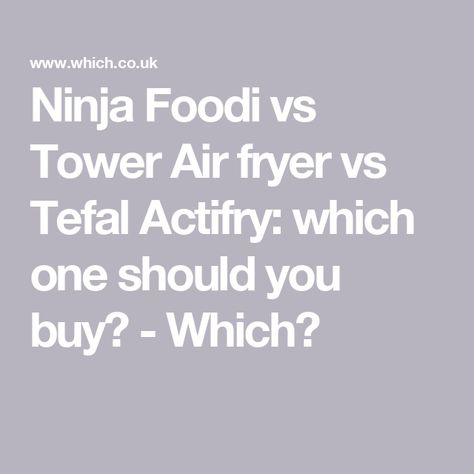 Ninja Foodi vs Tower Air fryer vs Tefal Actifry: which one should you buy? - Which? Tower Air Fryer, Tefal Actifry, Air Fryers, Ninja Foodi, Pros And Cons, Best Brand, Air Fryer, You Choose, Tower