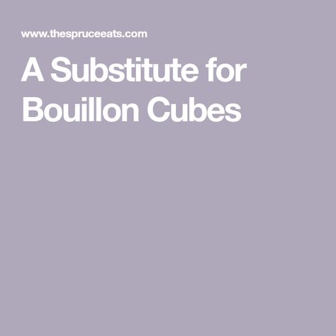 A Substitute for Bouillon Cubes Bouillon Cube, Broth, Cooking Tips, Stew