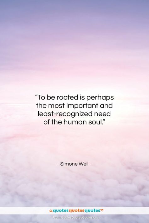 Rooted Quotes Inspiration, Back To Your Roots Quotes, Roots Quotes Family, Roots Quotes Inspiration, Soul Family Quotes, Simone Weil Quotes, Quotes About Roots, Rooted Quotes, Root Quotes