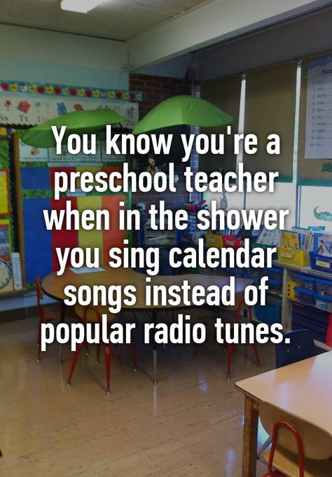 "You know you're a preschool teacher when in the shower you sing calendar songs instead of popular radio tunes." Preschool Teacher Quotes, Calendar Songs, Preschool Quotes, Teacher Memes Funny, Teacher Quotes Funny, Morale Boosters, Toddler Teacher, Teacher Quotes Inspirational, Teaching Quotes