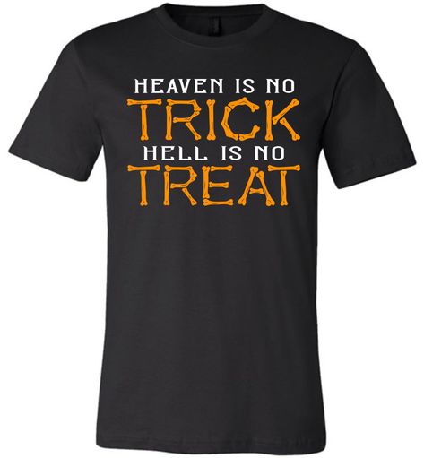 Heaven Is No Trick Hell Is No Treat Christian Halloween T Shirts Unisex crew Christian Halloween gifts Specification: Unisex T-Shirt: Bella Canvas Stylish fitted t-shirt. 4.2 oz, 100% combed ring-spun cotton jersey. Athletic Heather is 90% cotton, 10% polyester. Dark Grey Heather is 52% combed and ringspun cotton, 48% Christian Halloween Gifts, Christian Halloween Crafts, Church Sign Sayings, Christian Halloween, Christian Shirts Designs, Church Shirt, Halloween T Shirts, Christian Clothing, Christian Shirts