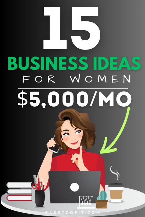 TOP 15 BUSINESS IDEAS FOR WOMEN to Earn $5,000 Per Month - EaseProfit Kids Business Ideas, Start Up Business Ideas, Women Business Ideas, Entrepreneur Business Ideas, Business Ideas For Teenagers, Business Ideas For Teens, Business Ideas For Students, Top Business Ideas, Business Ideas For Women Startups