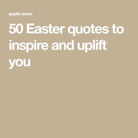 50 Easter quotes to inspire and uplift you Easter Quotes Inspirational, Short Sayings, Easter Quotes, Bible Passages, Quotes To Inspire, Easter Sunday, Short Quotes, Inspirational Quotes, Bible