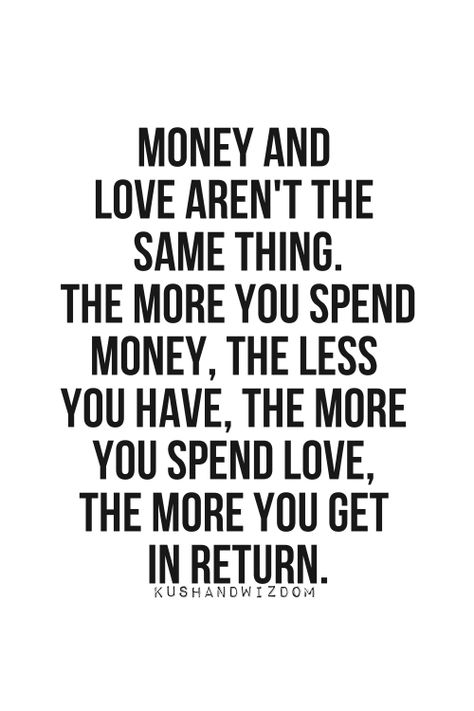 money vs love <3 Money Vs Love, Love And Money Quotes, Kushandwizdom Quotes, Money And Relationships, Quotes For Everyday Life, Sweet Love Words, Dennis Miller, Silence Is Better, Quotes For Everyday