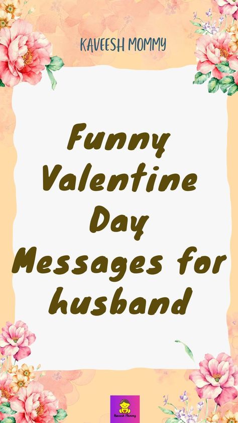 Here you will read:

Valentine Day Messages for husband
Funny Valentine Day Messages for husband
Romantic Valentine Day messages for husband
Valentine Messages For Husband in Long Distance
Valentine Day Wishes for husband
Valentine Day Quotes for husband Valentine's Quote For Husband, Valentine Card Husband Diy, Valentine Card Quotes For Him, Valentines Card Writing For Him, Cute Valentines Poems For Him, What To Write On Valentines Day Cards, Valentines Message To Husband, Happy Valentine’s Day To My Husband, Valentine Husband Quotes